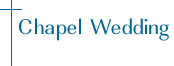 Chapel Wedding